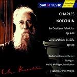 Le docteur Fabricius - Vers la voute étoilée - CD Audio di Heinz Holliger,Charles Koechlin,Radio Symphony Orchestra Stoccarda