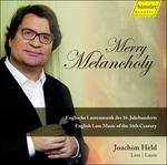 Merry Melancholy. Musiche per liuto del Cinquecento inglese - CD Audio di Joachim Held