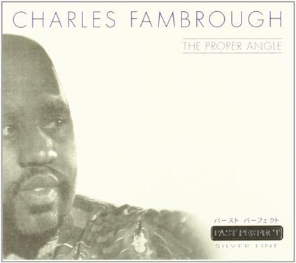 The Proper Angle - CD Audio di Charles Fambrough