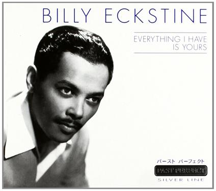 Everything I Have Is Yours - CD Audio di Billy Eckstine