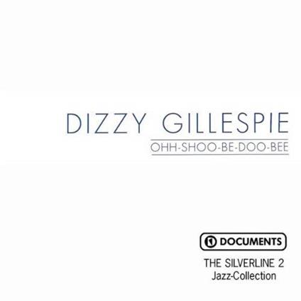 Ooh Shoo Be Doo Bee - CD Audio di Dizzy Gillespie