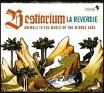 Bestiarium - CD Audio di La Reverdie