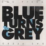 Blue Turns To Grey