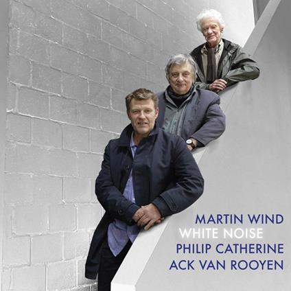 White Noise - CD Audio di Philip Catherine,Martin Wind,Ack Van Rooyen