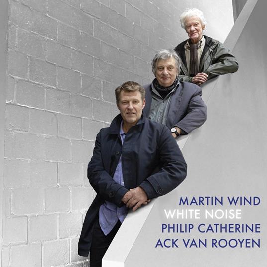 White Noise - CD Audio di Philip Catherine,Martin Wind,Ack Van Rooyen