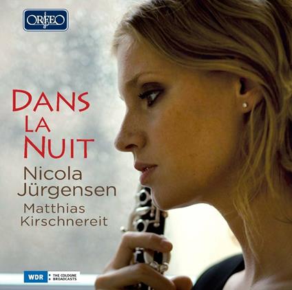 Dans la nuit. Musiche per clarinetto - CD Audio di Matthias Kirschnereit,Nicola Jürgensen