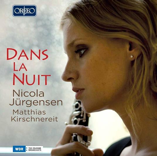 Dans la nuit. Musiche per clarinetto - CD Audio di Matthias Kirschnereit,Nicola Jürgensen