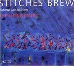 The Flying Piano - CD Audio di Stitches Brew