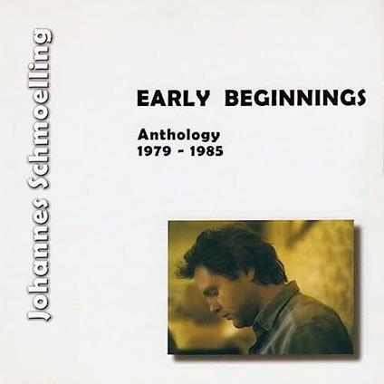Early Beginnings - CD Audio di Johannes Schmoelling