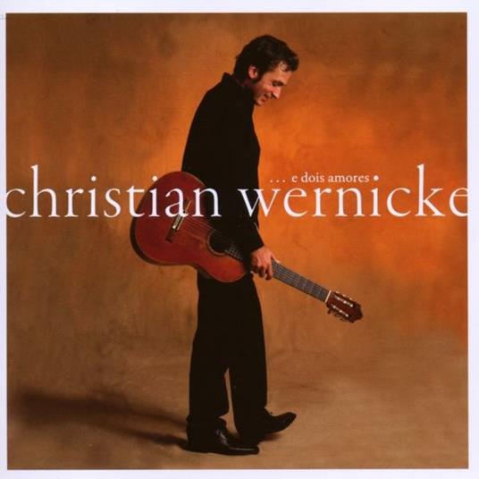 E dois amores - CD Audio di Christian Wernicke