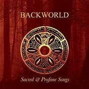 Sacred & Profane Songs - CD Audio di Backworld