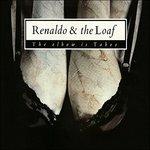 The Elbow Is Taboo & Elbonus - CD Audio di Renaldo & the Loaf