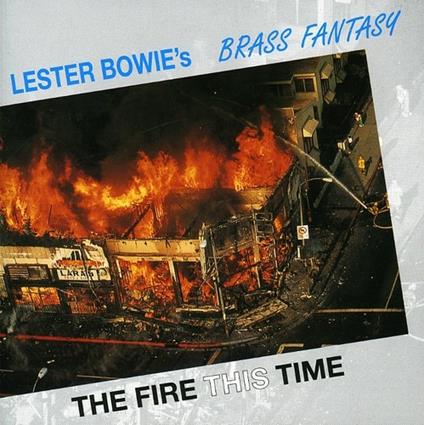 The Fire This Time - CD Audio di Lester Bowie