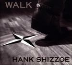 Walk - CD Audio di Hank Shizzoe