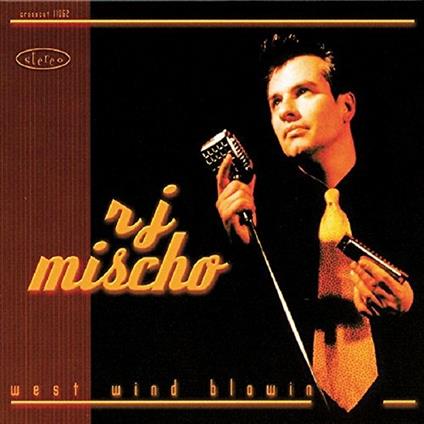 West Wind Blowin - CD Audio di RJ Mischo