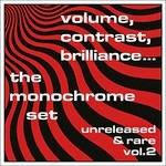 Volume, Contrast, Brilliance. Unreleased & Rare vol.2 - CD Audio di Monochrome Set