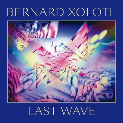 Last Wave - CD Audio di Bernard Xolotl