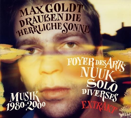Draussen Die Herrliche Sonne (Extrakt) - CD Audio di Max Goldt