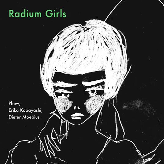 Radium Girls (with Erika Kobayashi & Dieter Moebius) - CD Audio di Phew