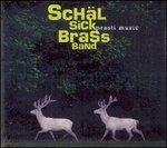 Prasti Music - CD Audio di Schal Sick Brass Band