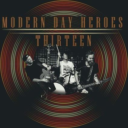 Thirteen - CD Audio di Modern Day Heroes