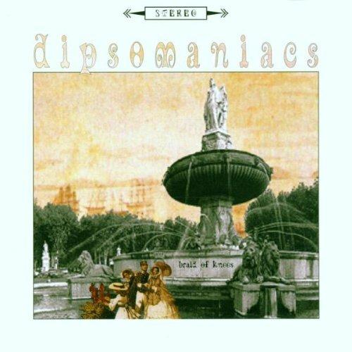 Braid Of Knees - CD Audio di Dipsomaniacs