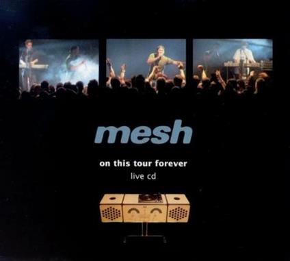 On This Tour Forever. Live - CD Audio di Mesh