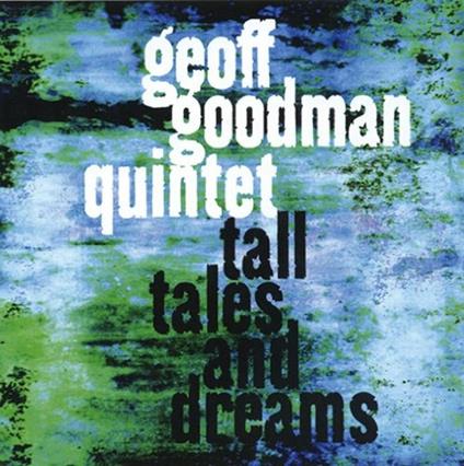 Tall Tales & Dreams - CD Audio di Geoff Goodman