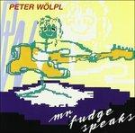 Mr.fudge Speaks - CD Audio di Peter Wolpl