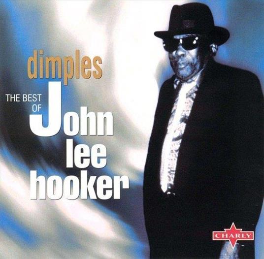 Dimples: The Best Of John Lee Hooker - CD Audio di John Lee Hooker