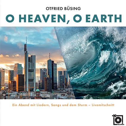 O Heaven, O Earth - CD Audio di Otfried Busing