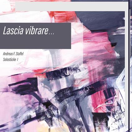 Lascia Vibrare... - Solostucke I - CD Audio di Andreas F. Staffel