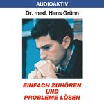 Einfach zuhören und Probleme lösen