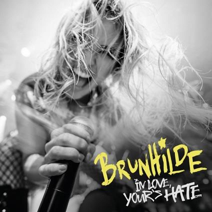 In Love Your's Hate - CD Audio di Brunhilde