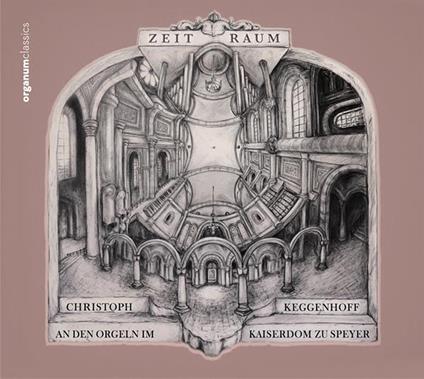 Zeit Raum. Die Orgeln Im Kaiserdom Zu Speyer - CD Audio di Christoph Keggenhoff