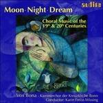 Moon Night Dream. Musica corale del XIX e XX secolo - CD Audio di Karin Freist-Wissing,Vox Bona