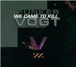 We Came to Kill - CD Audio di Funker Vogt