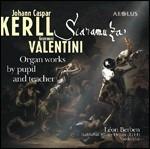 Scaramuza. Organ Works by Pupil and Teacher - CD Audio di Johann Kaspar Kerll,Giovanni Valentini,Leon Berben