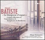 Il domatore d'organi. Offertori e trascrizioni delle sinfonie di Beethoven - SuperAudio CD ibrido di Edouard Batiste,Diego Innocenzi