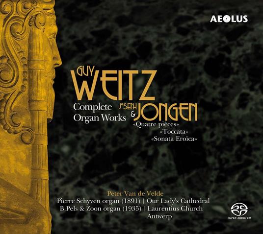Guy Weitz - Complete Organ Works - CD Audio di Peter Van De Velde