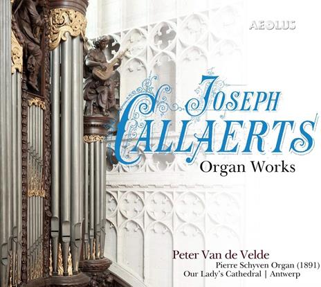 Joseph Callaerts - Organ Works - CD Audio di Peter Van De Velde