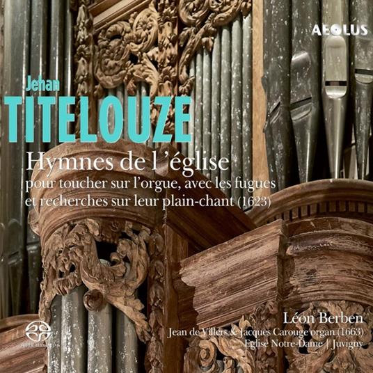 Hymnes De L'Eglise Pour Toucher Sur L'Orgue - CD Audio di Leon Berben,Jehan Titelouze