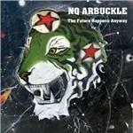 The Future Happen Anyway - CD Audio di NQ Arbuckle