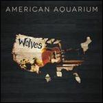 Wolves - CD Audio di American Aquarium