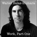 Work part One - CD Audio di Walter Salas-Humara