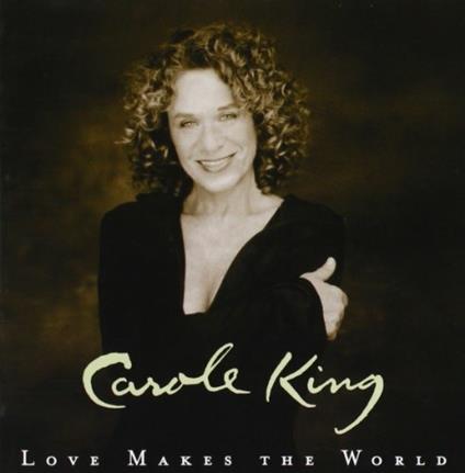 Love Makes the World - CD Audio di Carole King