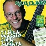 Italia Brasile solo andata - CD Audio di Giginho
