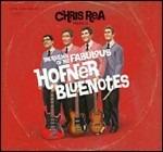The Return of the Fabulous Hofner Bluenotes - CD Audio di Chris Rea