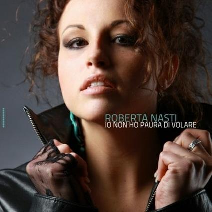 Io non ho paura di volare - CD Audio di Roberta Nasti