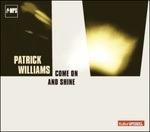 Come on and Shine - CD Audio di Patrick Williams